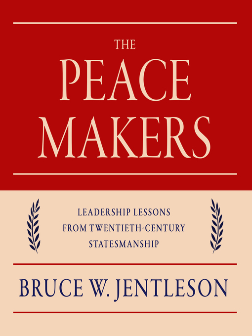 Title details for The Peacemakers by Bruce W. Jentleson - Available